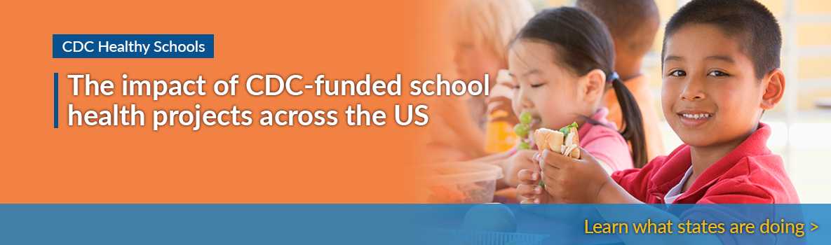 CDC Healthy Schools - The impact of CDC-funded school health projects across the US