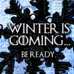 Winter is Coming...