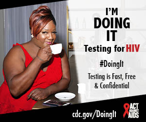 	Doing It banner.  A woman at a café bar sipping coffee next to an old fashion espresso machine. I’m Doing It. Testing for HIV. Testing is Fast, Free & Confidential. cdc.gov/DoingIt #DointIt HHS, CDC, Act Against AIDS