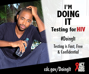 	An image of Jay Ellis sitting on an interior windowsill, holding a water bottle. I’m Doing It. Testing for HIV. Testing is Fast, Free & Confidential. cdc.gov/DoingIt #DoingIt The Elizabeth Taylor Foundation, Act Against AIDS