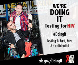 	Were Doing It. Testing for HIV. Testing is Fast, Free & Confidential. cdc.gov/DoingIt #DoingIt HHS, CDC, Act Against AIDS
