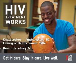 CDC campaign banner of Christopher, a person living with HIV since 1987:  HIV Treatment Works. Get in Care. Stay in Care. Live Well. Hear his story atÂ  cdc.gov/HIVTreatmentWorks. A photo shows Christopher bowling.