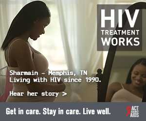 CDC Campaign banner of Sharmain, a person born with HIV in 1990 from Memphis, Tennessee: HIV Treatment Works. Get in Care. Stay in Care. Live Well. Hear her story at cdc.gov/HIVTreatmentWorks.