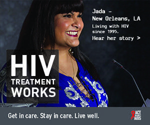 Banner ad of Jada, a person living with HIV since 1995 from New Orleans, Louisiana. HIV Treatment Works. Get in Care. Stay in Care. Live Well. Hear her story.