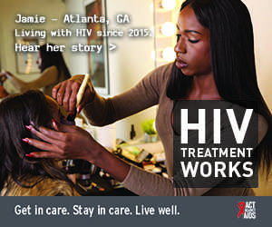 Banner ad of Jamie, a person living with HIV since 2015 from Atlanta, Georgia. HIV Treatment Works. Get in Care. Stay in Care. Live Well. Hear her story.