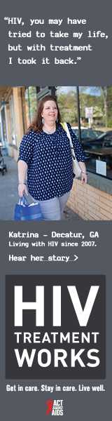 CDC Campaign banner of Katrina, a person living with HIV since 2007: HIV, you may have tried to take my life; but with treatment, I took it back, says Katrina of Decatur, Georgia. HIV Treatment Works. Get in Care. Stay in Care. Live Well. Hear her story at cdc.gov/HIVTreatmentWorks. A photo shows Katrina walking on a sidewalk past a store.