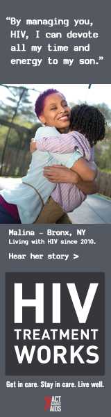CDC Campaign banner of Malina, a person living with HIV since 2010: By managing you, HIV, I can devote all my time and energy to my son, says Malina of Bronx, New York. HIV Treatment Works. Get in Care. Stay in Care. Live Well. Hear his story at cdc.gov/HIVTreatmentWorks. A photo shows Malina hugging her son.