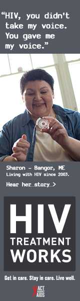 CDC Campaign banner of Sharon, a person living with HIV since 2003: HIV, you didn't take my voice. You gave me my voice, says Sharon of Bangor, Maine. HIV Treatment Works. Get in Care. Stay in Care. Live Well. Hear her story at cdc.gov/HIVTreatmentWorks.
