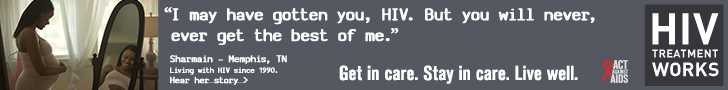 CDC Campaign banner of Sharmain, a person born with HIV in 1990: I may have gotten you, HIV. But you will never, ever get the best of me, says Sharmain of Memphis, Tennessee. HIV Treatment Works. Get in Care. Stay in Care. Live Well. Hear her story at cdc.gov/HIVTreatmentWorks.