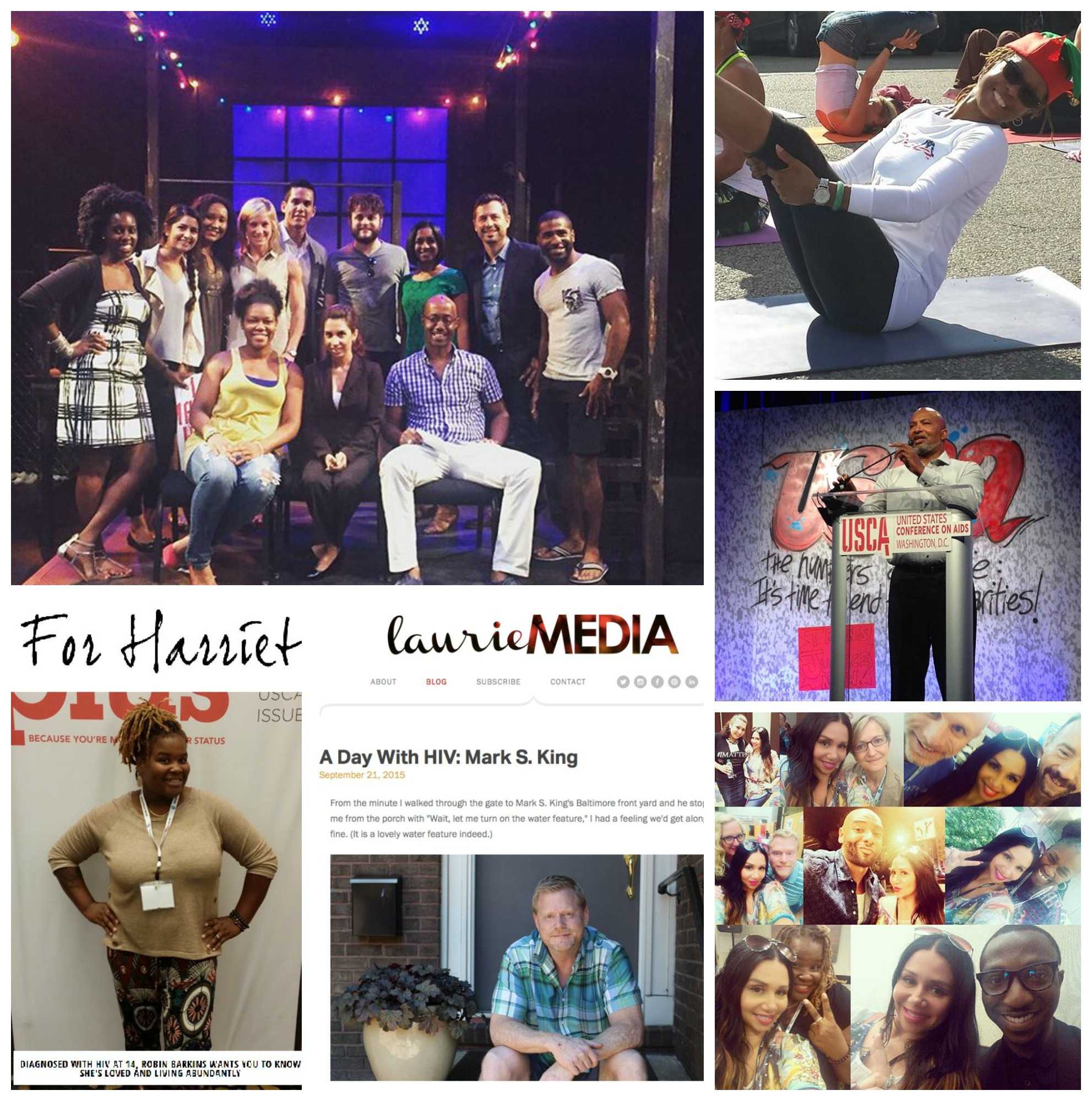 	Collage image of members of the Let’s Stop HIV Together Network. Clockwise from top left: Masonia sitting on stage for a speaker panel with local experts and the cast of RENT following the screening of the show in Atlanta Georgia; Venita doing yoga at an outdoor event; Cedric speaking on stage at the U.S. Conference on AIDS in Washington, D.C.; selfies taken by Maria with friends including other campaign participants Mark, at left center, and Robin at left bottom, as well as participant of the Positive Spin campaign, Guy, at bottom right; screenshot of a blog with a logo that reads “laurieMEDIA” at the top, “A Day With HIV: Mark S. King, September 21, 2015” followed by a picture of Mark sitting in front of the door to a house; screenshot of blog with a logo that reads “For Harriet” followed by a picture of Robin, standing in front of a backdrop for Plus magazine.