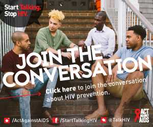 Start Talking. Stop HIV. Join the conversation. Click here to join the conversation about HIV prevention. Act Against AIDS. Instagram/Act Against AIDS, Facebook/StartTalkingHIV, Twitter @TalkHIV