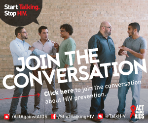 Start Talking. Stop HIV. Join the conversation. Click here to join the conversation about HIV prevention. Act Against AIDS. Instagram/Act Against AIDS, Facebook/StartTalkingHIV, Twitter @TalkHIV