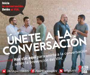 Inicia la conversación. Detén el VIH. Únete a la conversación. Haz clic aquí para unirte a la conversación sobre la prevención del VIH. Actúa contra el SIDA. Instagram/Act Against AIDS, Facebook/StartTalkingHIV, Twitter @TalkHIV
