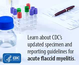 Learn about CDC's updated speciment and reportins guidelines for acute flaccid myelitis.