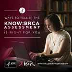 3 Ways to Tell if the Know:BRCA Assessment is Right for You.