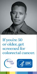 If you're 50 or older, get screened for colorectal cancer.
