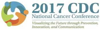 2017 CDC National Cancer Conference: Visualizing the Future Through Prevention, Innovation, and Communication