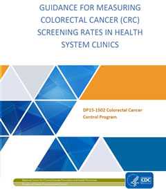 Guidance for Measuring Colorectal Cancer (CRC) Screening Rates in Health System Clinics. DP15-1502 Colorectal Cancer Control Program