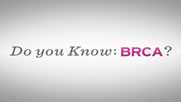 Do You Know: BRCA? Video Infographic