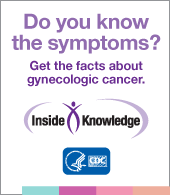 Do you know the symptoms? Get the facts about gynecologic cancer.