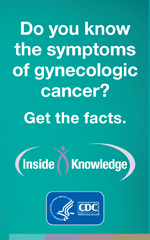 Do you know the symptoms of gynecologic cancer? Get the facts.