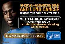 African-American Men and Lung Cancer: Protect Your Family and Yourself! Your risk for lung cancer goes down when you quit, no matter how old you are or how long you have smoked. It's never too late to quit.