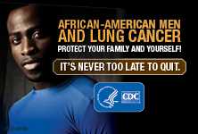 African-American Men and Lung Cancer: Protect Your Family and Yourself! It's never too late to quit.