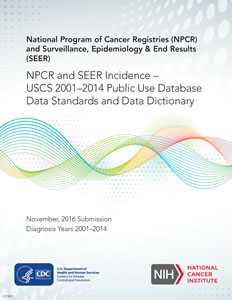 NPCR and SEER Incidence – USCS 2001–2014 Public Use Database Data Standards and Data Dictionary