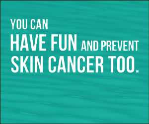 You can have fun and prevent skin cancer too.