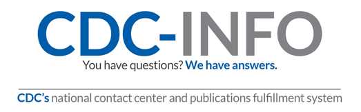 Graphic: CDC-INFO You have questions? We have answers. CDC's national contact center and publications fulfillment system