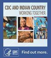 CDC and Indian Country Working Together. Find out more.