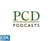 PCD Podcasts, CDC