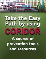 Take the Easy Path by using CORIDOR, a source of prevention tools and resources.
