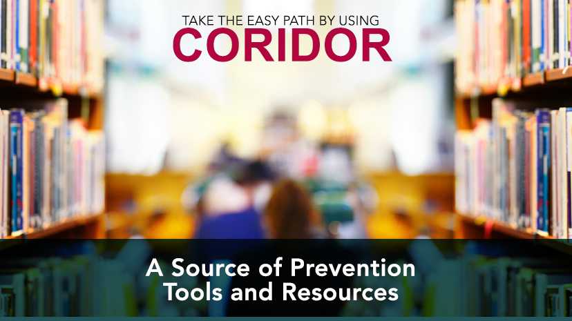 Take the Easy Path by using CORIDOR, a source of prevention tools and resources.