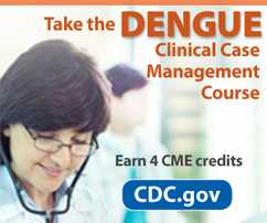 Advertisement image for Dengue Clinical Case Management course. Take the Dengue Clinical Case Management Course. Earn 4 CME credits