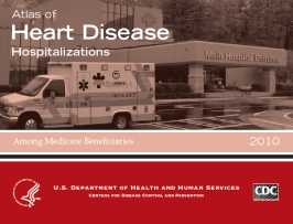2010 Atlas of Heart Disease Hospitalizations Among Medicare Beneficiaries cover.