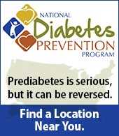 	National Diabetes Prevention Program. Prediabetes is serious, but it can be reversed. Find a location near you.