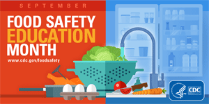 Join CDC in sharing information about food safety during Food Safety Education Month in September.