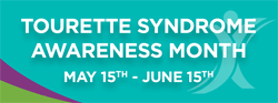 Graphic: Tourette Syndrome Awareness Month May 15th - June 15th