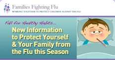 Families Fighting Flu, new information to protect yourself and your family from the flu this season.