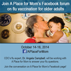 Join a place for mom's Facebook forum on flu vaccination for older adults.