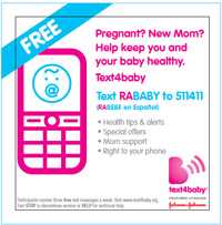 Free. Pregnant? New Mom? Help keep you and your baby healthy. Text4baby. Text RABABY to 511411.