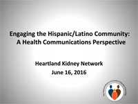 Involucrar a la comunidad hispana/latina: una perspectiva de las comunicaciones de salud. Presentado por: Heartland Kidney Network, Carlos Velasquez, MA HMA Associates, Inc.
