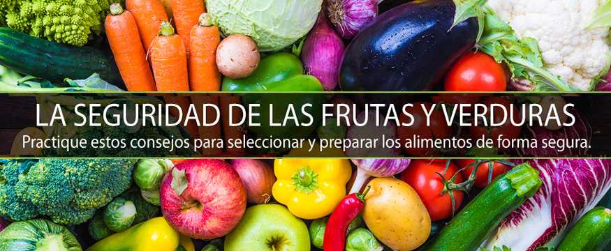 Aprenda sugerencias para elegir y preparar frutas y verduras de modo seguro, desde el mercado hasta su mesa