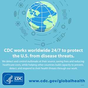 CDC works worldwide 24/7 to protect the U.S. from disease threats. We detect and control outbreaks at their source, saving lives and reducing healthcare costs, while helping other countries build capacity to prevent, detect, and respond to their health threats through our work