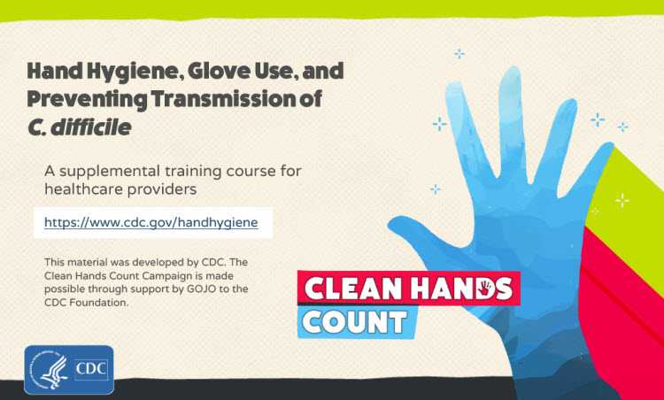 Hand Hygiene, Glove use, and  Preventing Transmission of C. Difficile  WD2703 training