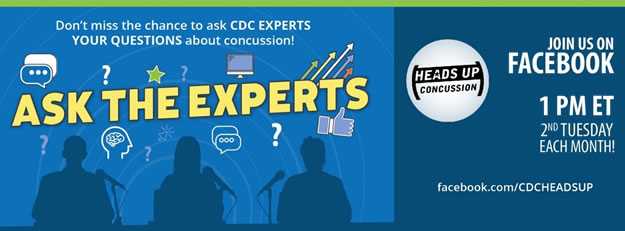 Ask the Expert! Don't miss the chance to ask CDC experts your questions about concussion! Join us on Facebook 1pm ET 2nd Tuesday each month. facebook.com/cdcheadsup