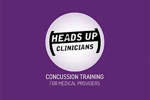 HEADS UP Clinicians - Concussion Training for Medical Providers
