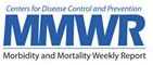 Centers for Disease Control and Prevention - MMWR - Morbidity and Mortality Weekly Report