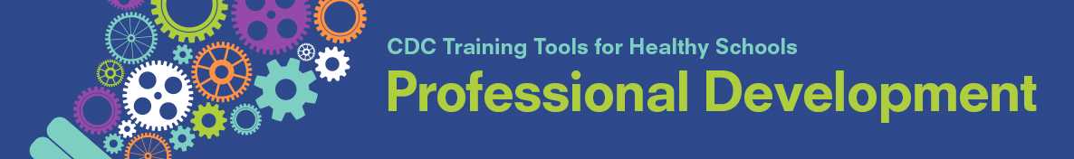 CDC Training Tools for Healthy Schools: Professional Development